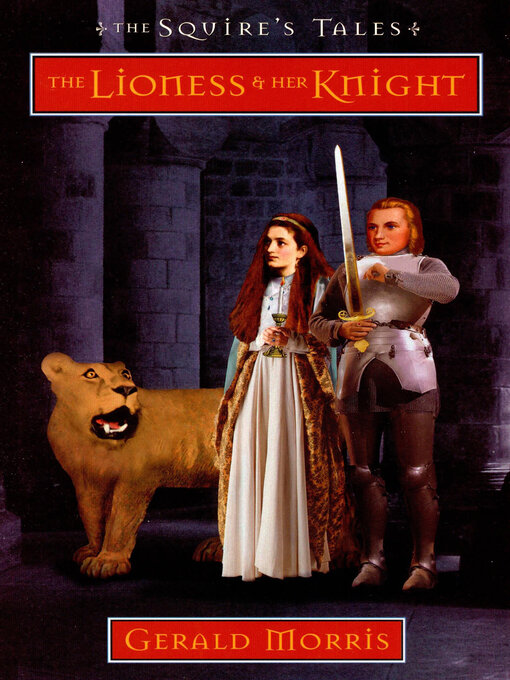 Title details for The Lioness & Her Knight by Gerald Morris - Available